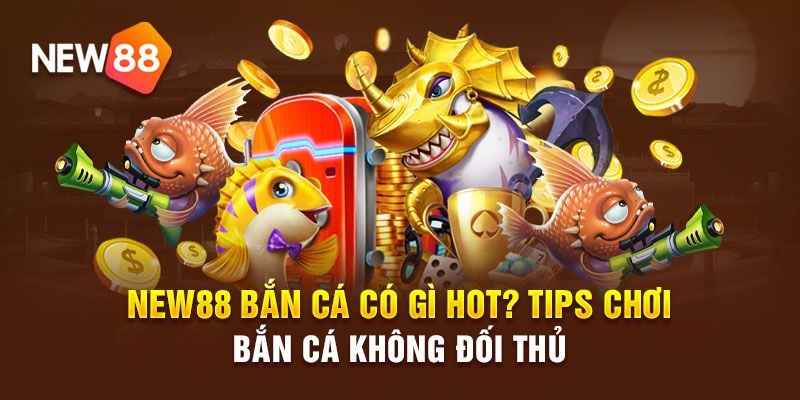 Chiến thuật săn theo bầy đàn khi tham gia trùm bắn cá
