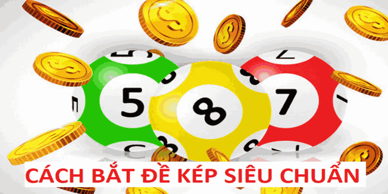 Đề về kép hôm sau đánh lô gì và bộ số đánh kép lệch