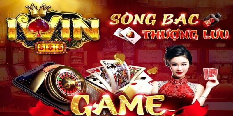 IWin sòng bài thượng lưu là sự lựa chọn hoàn hảo cho các cược thủ