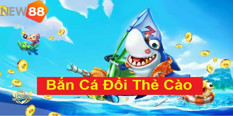 bắn cá đổi thưởng thẻ cào Bắn cá đổi thưởng thẻ cào tài lộc
