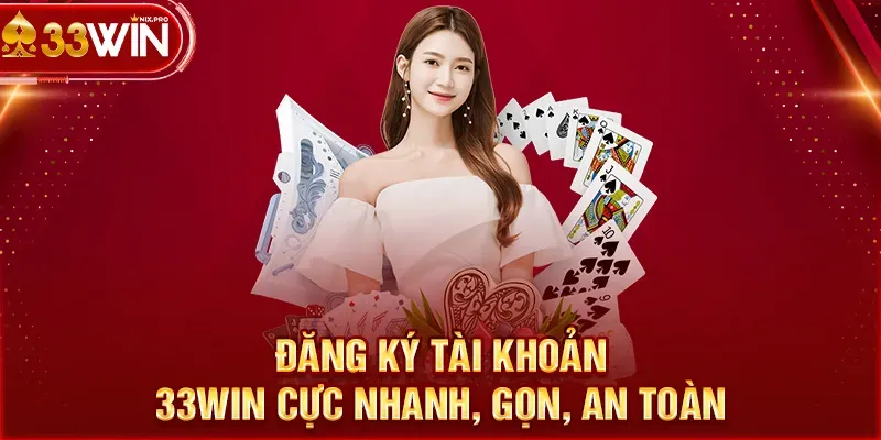 Đăng ký để tham gia game bài tại 33win cực dễ dàng