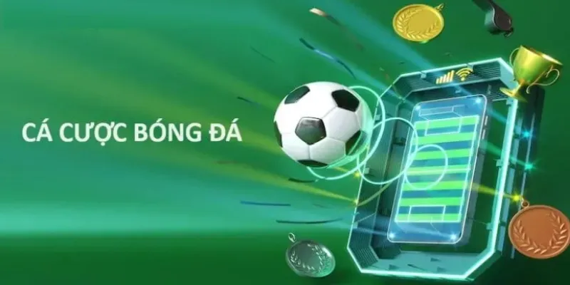 Khám phá tổng quan về cá cược bóng đá