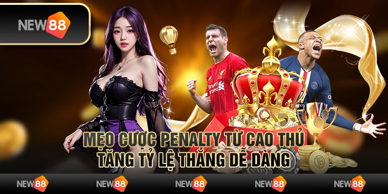 Mẹo cược Penalty từ cao thủ – Tăng tỷ lệ thắng dễ dàng