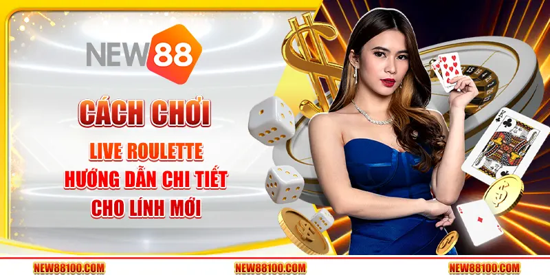 Cách chơi live roulette - Hướng dẫn chi tiết cho lính mới