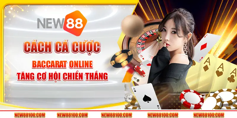 Cách cá cược baccarat online tăng cơ hội chiến thắng