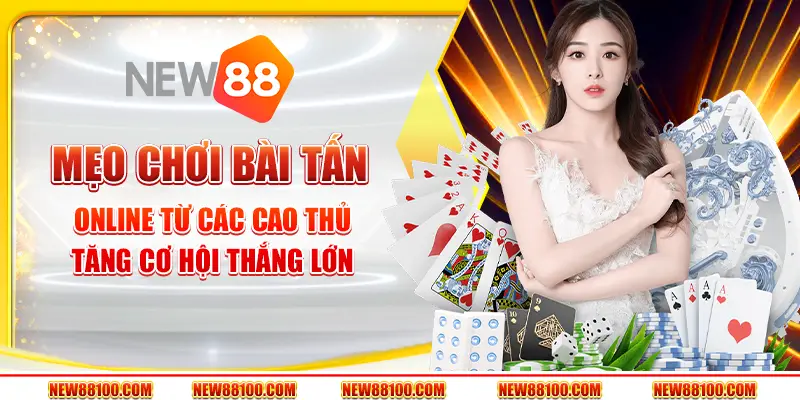 Mẹo Bài Tấn online từ các cao thủ: Tăng cơ hội thắng lớn