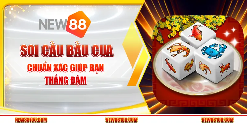 Soi cầu bầu cua chuẩn xác giúp bạn thắng đậm