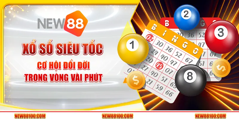 Xổ số siêu tốc tại New88 - Cơ hội đổi đời trong vòng vài phút