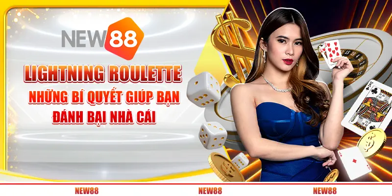 Lightning Roulette tại New88 -Những bí quyết giúp bạn đánh bại nhà cái
