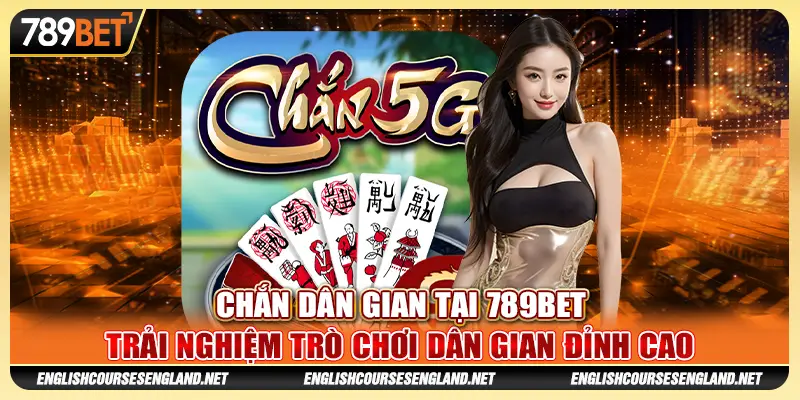 Chắn Dân Gian Tại 789BET Trải Nghiệm Trò Chơi Đỉnh Cao