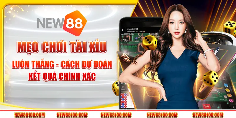 Mẹo chơi tài xỉu luôn thắng - Cách dự đoán kết quả chính xác