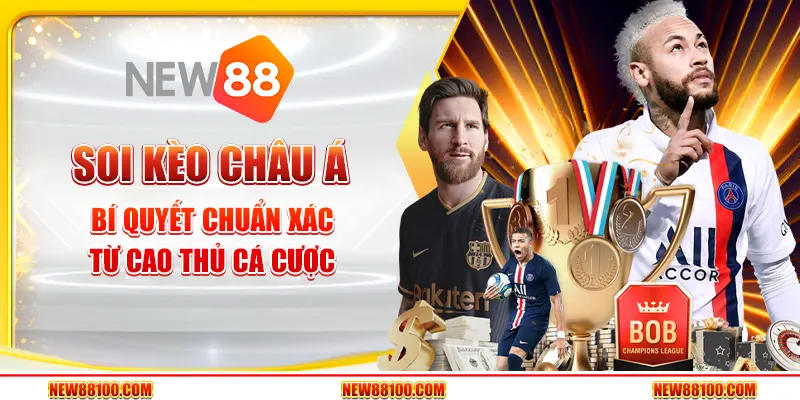 Soi kèo châu Á - Bí quyết chuẩn xác từ cao thủ cá cược