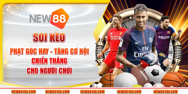 Soi kèo phạt góc hay - Tăng cơ hội chiến thắng cho người chơi