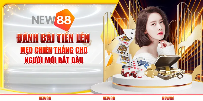 Đánh bài tiến lên: Mẹo chiến thắng cho người mới bắt đầu