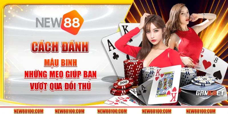 Cách đánh Mậu Binh thông minh cho mọi cấp độ