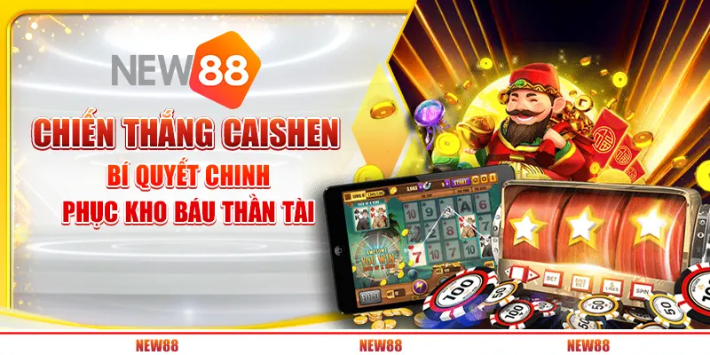 Chiến thắng Caishen tại New88 - Bí quyết chinh phục kho báu thần tài