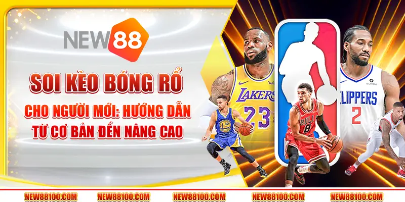 Soi kèo bóng rổ cho người mới: Hướng dẫn từ cơ bản đến nâng cao