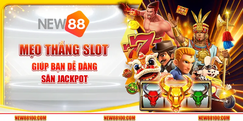 Mẹo thắng slot giúp bạn dễ dàng săn jackpot