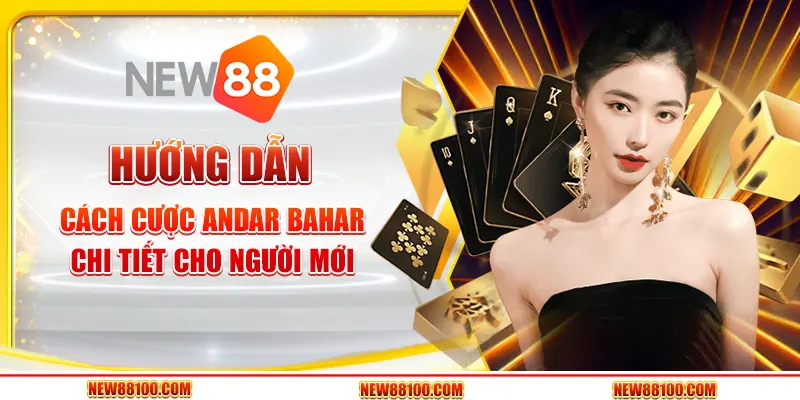 Hướng dẫn cách cược Andar Bahar chi tiết cho người mới