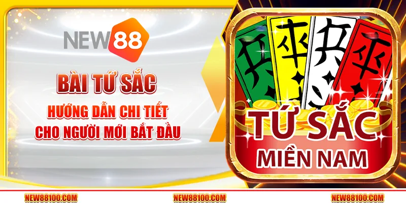 Bài Tứ Sắc tại New88 - Hướng dẫn chi tiết cho người mới bắt đầu
