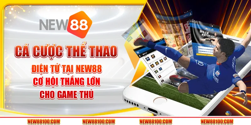 Cá cược thể thao điện tử tại New88 - Cơ hội thắng lớn cho game thủ