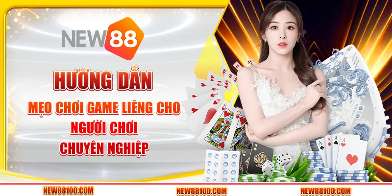 Hướng dẫn mẹo chơi game Liêng cho người chơi chuyên nghiệp