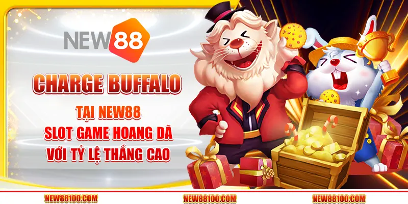 Slot Charge Buffalo tại New88 - Slot game hoang dã với tỷ lệ thắng cao