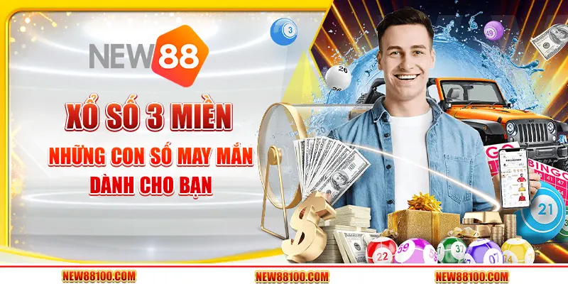 Xổ số 3 miền tại New88 - Những con số may mắn dành cho bạn