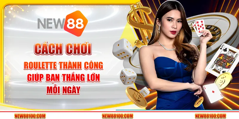 Cách chơi roulette thành công giúp bạn thắng lớn mỗi ngày