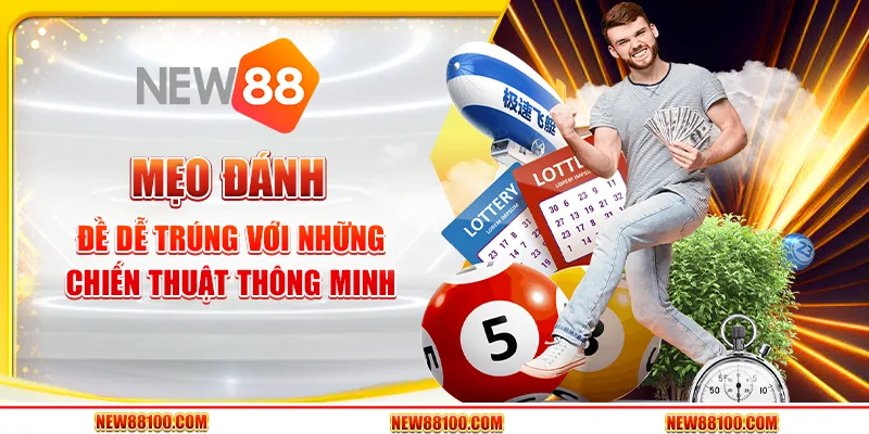 Mẹo đánh đề dễ trúng với những chiến thuật thông minh