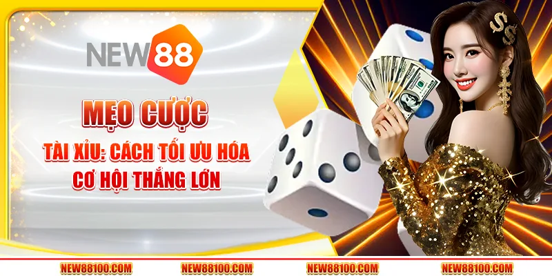 Mẹo cược tài xỉu - Cách tối ưu hóa cơ hội thắng lớn