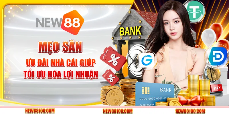 Mẹo săn ưu đãi nhà cái giúp tối ưu hóa lợi nhuận