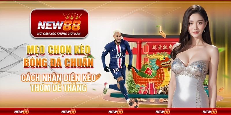 Mẹo chọn kèo bóng đá chuẩn – Cách nhận diện kèo thơm dễ thắng