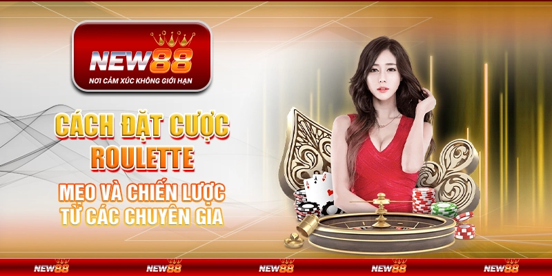 Cách đặt cược Roulette - Mẹo và chiến lược từ các chuyên gia