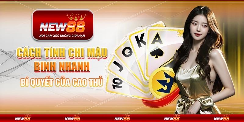 Cách tính chi mậu binh nhanh – Bí quyết của cao thủ