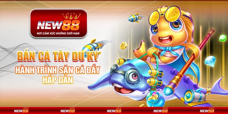 Bắn Cá Tây Du Ký tại New88 – Hành trình săn cá đầy hấp dẫn