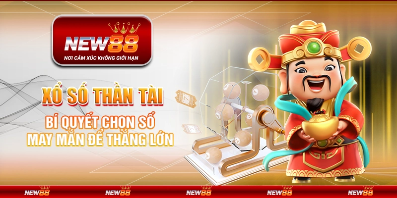 Xổ Số Thần Tài tại New88 - Bí quyết chọn số may mắn để thắng lớn