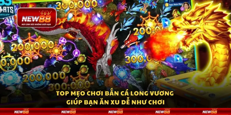 Top mẹo chơi bắn cá Long Vương giúp bạn ăn xu dễ như chơi