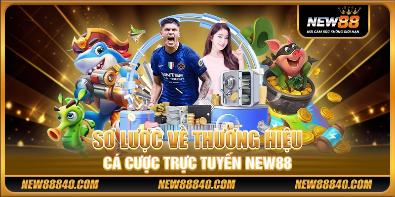 Sơ lược về thương hiệu cá cược trực tuyến New88