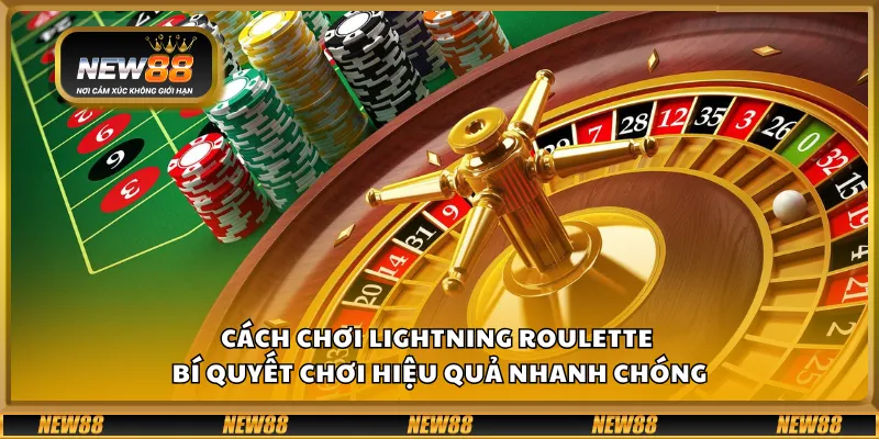 Cách chơi Lightning Roulette – Bí quyết chơi hiệu quả nhanh chóng