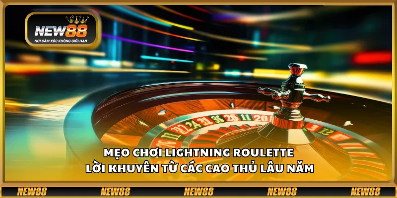 Mẹo chơi Lightning Roulette – Lời khuyên từ các cao thủ lâu năm